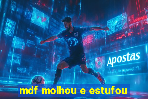 mdf molhou e estufou